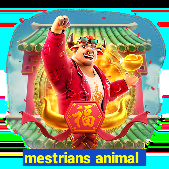 mestrians animal